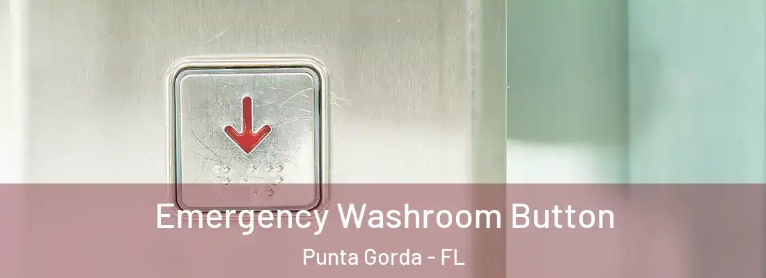  Emergency Washroom Button Punta Gorda - FL
